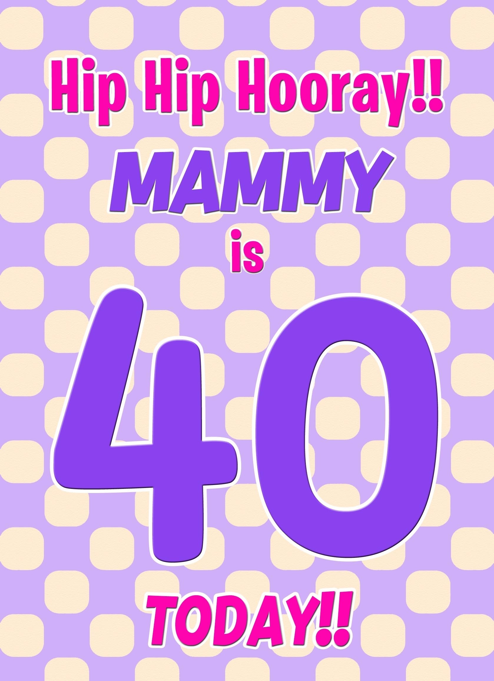 Mammy 40th Birthday Card (Purple Spots)