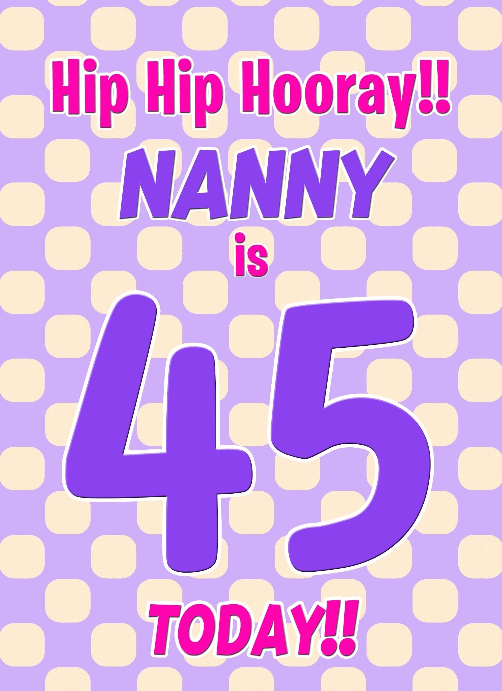 Nanny 45th Birthday Card (Purple Spots)
