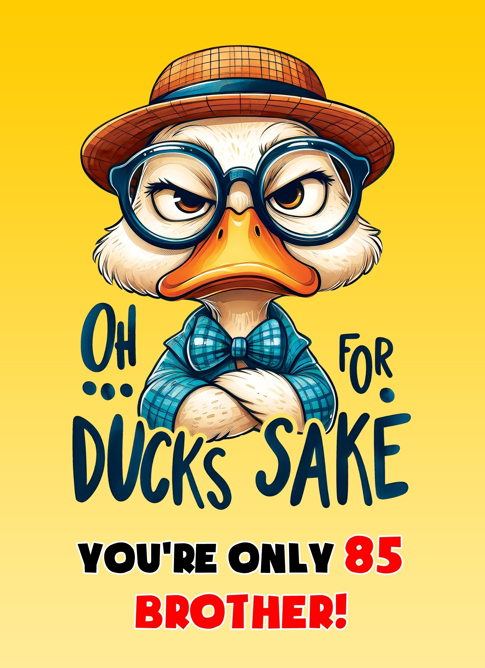 Brother 85th Birthday Card (Funny Duck Humour)