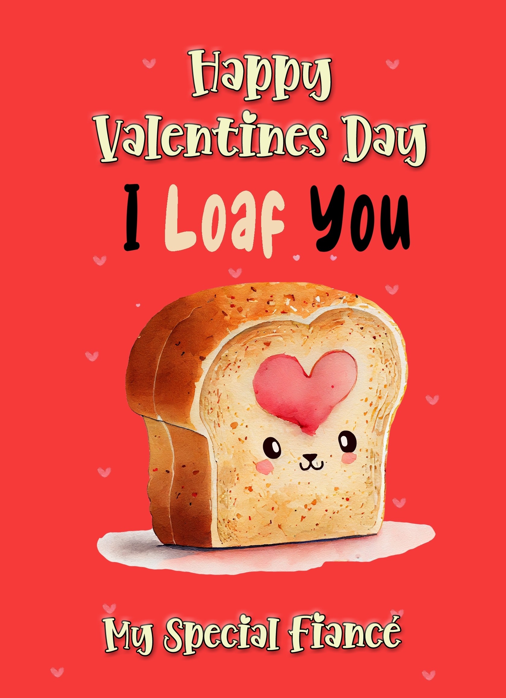 Funny Pun Valentines Day Card for Fiance (Loaf You)