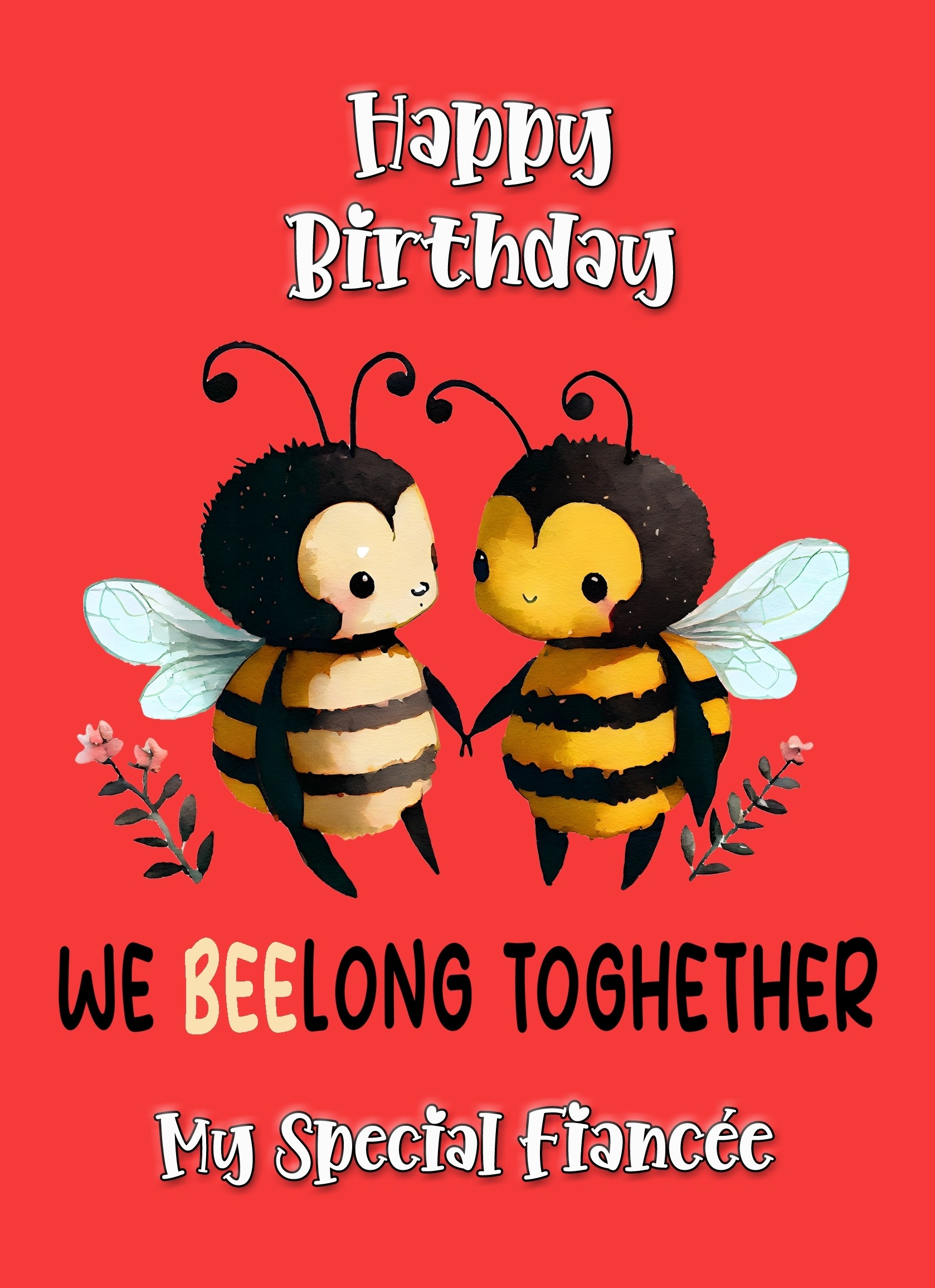 Funny Pun Romantic Birthday Card for Fiancee (Beelong Together)
