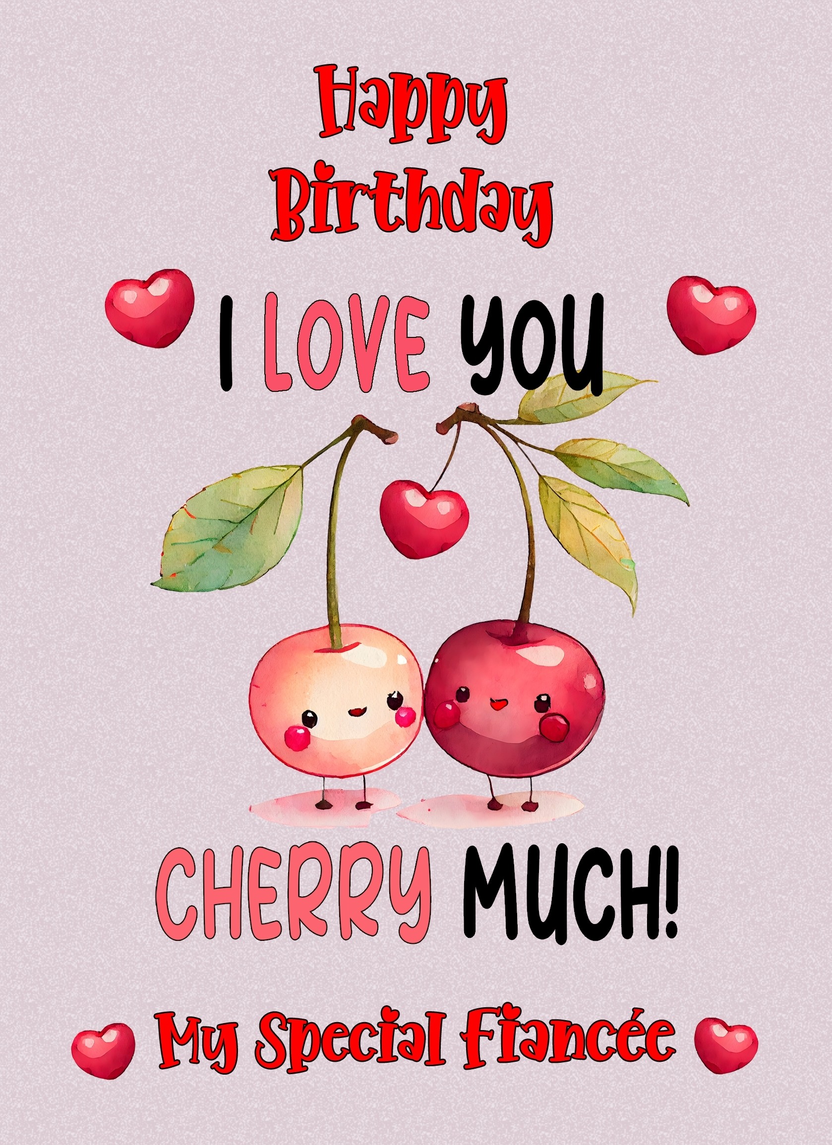 Funny Pun Romantic Birthday Card for Fiancee (Cherry Much)
