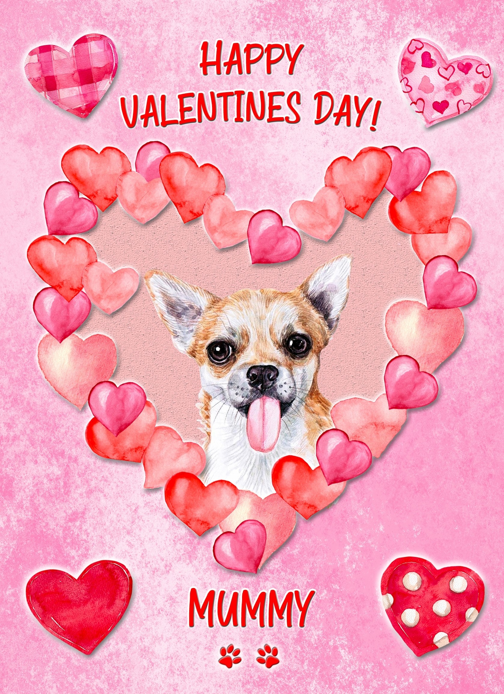 Chihuahua Dog Valentines Day Card (Happy Valentines, Mummy)