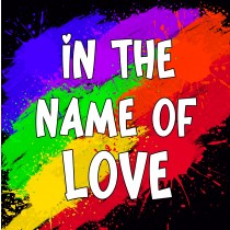 Inspirational Quote Pride Greeting Card - In The Name Of Love