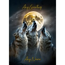 Personalised Wolf Howling Art Fantasy Greeting Card (Birthday, Fathers Day, Any Occasion)