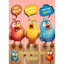 Cousin 20th Birthday Card (Funny Birds Surprised)