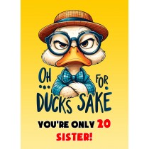Sister 20th Birthday Card (Funny Duck Humour)