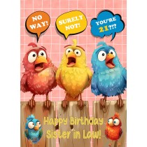 Sister in Law 21st Birthday Card (Funny Birds Surprised)