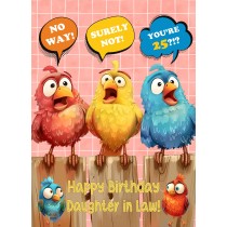 Daughter in Law 25th Birthday Card (Funny Birds Surprised)