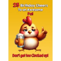 Pa 25th Birthday Card (Funny Beer Chicken Humour)