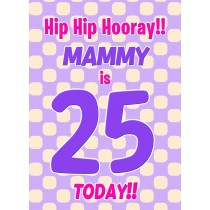 Mammy 25th Birthday Card (Purple Spots)