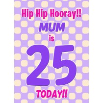 Mum 25th Birthday Card (Purple Spots)