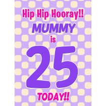 Mummy 25th Birthday Card (Purple Spots)