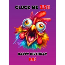 Pa 25th Birthday Card (Funny Shocked Chicken Humour)