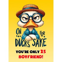 Boyfriend 25th Birthday Card (Funny Duck Humour)