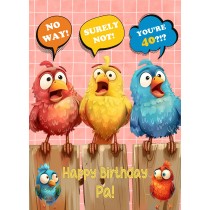 Pa 40th Birthday Card (Funny Birds Surprised)