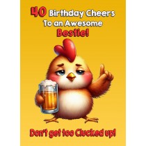 Bestie 40th Birthday Card (Funny Beer Chicken Humour)