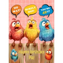 Pa 45th Birthday Card (Funny Birds Surprised)