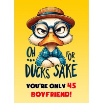 Boyfriend 45th Birthday Card (Funny Duck Humour)