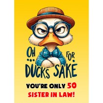Sister in Law 50th Birthday Card (Funny Duck Humour)