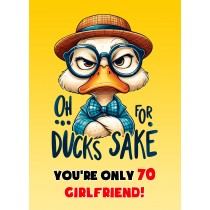 Girlfriend 70th Birthday Card (Funny Duck Humour)