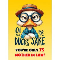 Mother in Law 75th Birthday Card (Funny Duck Humour)