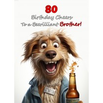 Brother 80th Birthday Card (Funny Beerilliant Birthday Cheers)