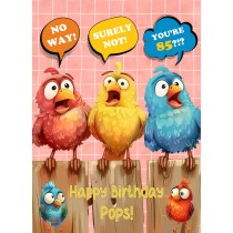 Pops 85th Birthday Card (Funny Birds Surprised)