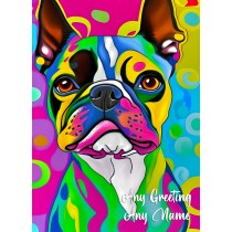 Personalised Boston Terrier Dog Colourful Abstract Art Greeting Card (Birthday, Fathers Day, Any Occasion)