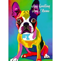 Personalised Boston Terrier Dog Colourful Abstract Art Greeting Card (Birthday, Fathers Day, Any Occasion)
