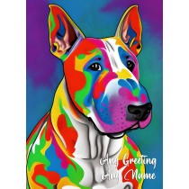 Personalised English Bull Terrier Dog Colourful Abstract Art Greeting Card (Birthday, Fathers Day, Any Occasion)