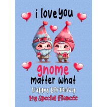 Funny Pun Romantic Birthday Card for Fiancee (Gnome Matter)
