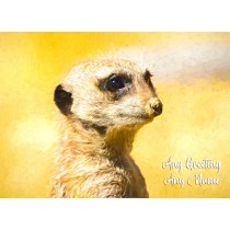 Personalised Meerkat Art Greeting Card (Birthday, Christmas, Any Occasion)