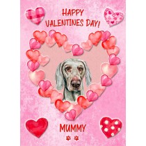 Weimaraner Dog Valentines Day Card (Happy Valentines, Mummy)