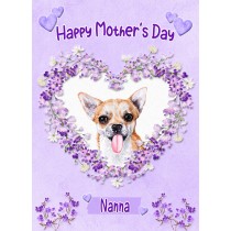 Chihuahua Dog Mothers Day Card (Happy Mothers, Nanna)