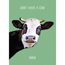 Punny Animals Cow Funny Greeting Card (Don't Have A Cow)