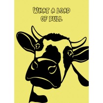 Punny Animals Cow Birthday Funny Greeting Card (What a Load of Bull)