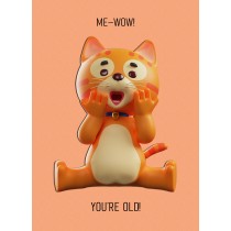 Punny Animals Cat Birthday Funny Greeting Card (Me-Wow You're Old)