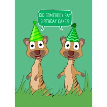 Punny Animals Meerkat Birthday Funny Greeting Card (Did Somebody Say Birthday Cake)