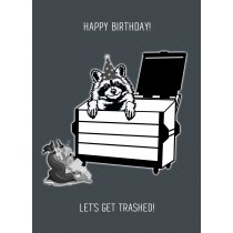 Punny Animals Raccoon Birthday Funny Greeting Card (Lets Get Trashed)