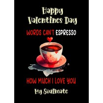 Funny Pun Valentines Day Card for Soulmate (Can't Espresso)