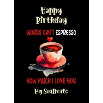 Funny Pun Romantic Birthday Card for Soulmate (Can't Espresso)