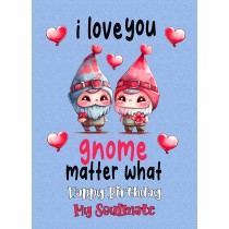 Funny Pun Romantic Birthday Card for Soulmate (Gnome Matter)