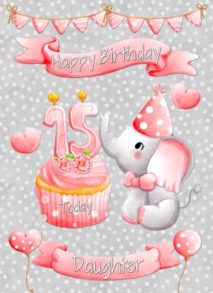 Daughter 15th Birthday Card (Grey Elephant)