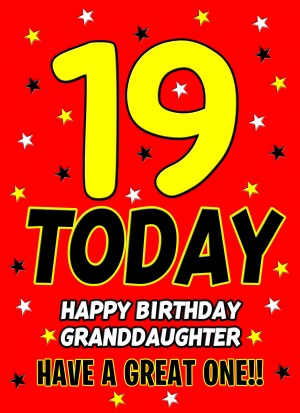 19 Today Birthday Card (Granddaughter)