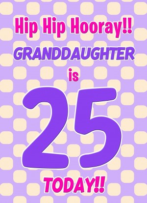 Granddaughter 25th Birthday Card (Purple Spots)