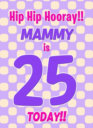 Mammy 25th Birthday Card (Purple Spots)