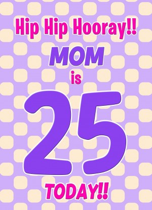 Mom 25th Birthday Card (Purple Spots)