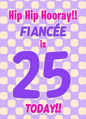Fiancee 25th Birthday Card (Purple Spots)