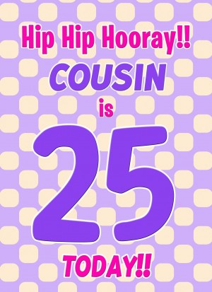 Cousin 25th Birthday Card (Purple Spots)